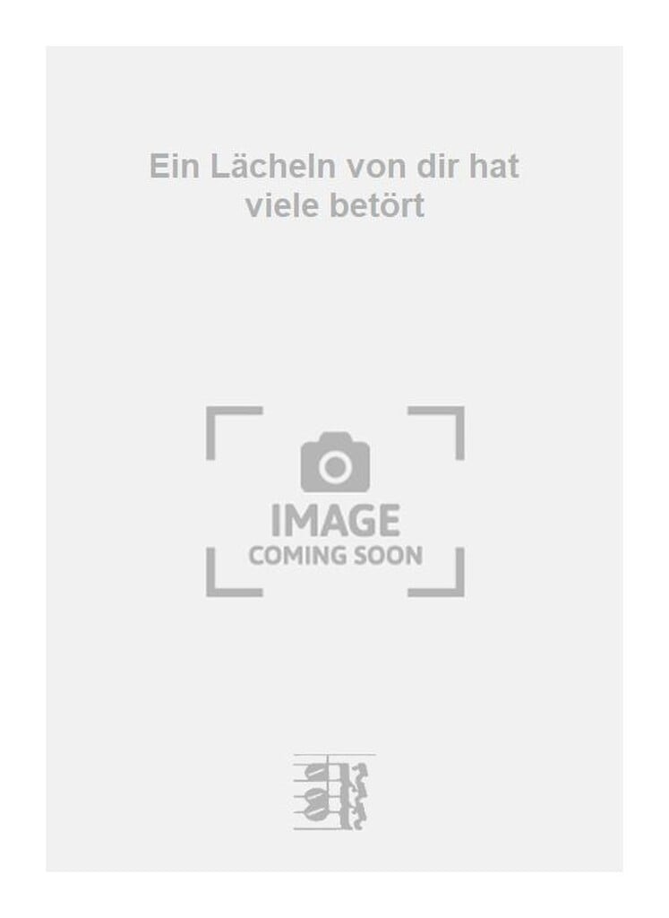 Ein Lächeln von dir hat viele betört